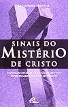 Sinais do Mistério de Cristo: Teologia Litúrgica dos Sacramentos, Espiritualidade e Ano Litúrgico- Coleção Liturgia Fundamental
