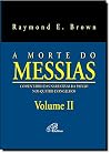 A Morte do Messias. Comentários das Narrativas da Paixão nos Quatro Evangelhos - Volume 2