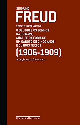 Capa do livro Freud - Obras Completas Vol. 8. O Delírio e os Sonhos na Gradiva, Análise da Fobia de um Garoto de Cinco Anos e Outros Textos
