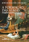 A Formação das Almas. O Imaginário da República no Brasil (Em Portuguese do Brasil)