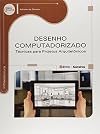 Desenho computadorizado: técnicas para projetos arquitetônicos