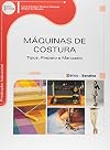 Máquinas de costura: Tipos, preparo e manuseio