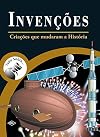 Tudo Sobre... Invenções. Criações que Mudaram a História