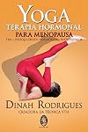 Yoga - Terapia Hormonal para Menopausa TPM, Desiquilíbrios Hormonais, Infertilidade