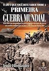 Tudo o que voce deve saber sobre a Primeira Guerra mundial.