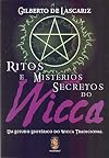 Ritos e Mistérios Secretos do Wicca Um estudo esotérico do wicca tradicional