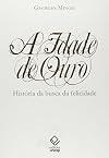 Idade de Ouro: Historia da Busca da Felicidade (Em Portugues do Brasil)