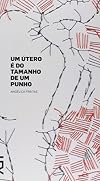 Um Utero e do Tamanho de Um Punho (Em Portugues do Brasil)