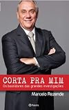 Corta Pra Mim - Os Bastidores das Grandes Investigacoes (Em Portugues do Brasil)