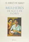 Mulheres de Aço e de Flores
