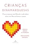 Crianças dinamarquesas: O que as pessoas mais felizes do mundo sabem sobre criar filhos confiantes e capazes (Portuguese Edition)