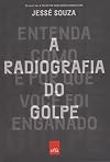 A Radiografia do Golpe. Entenda Como e por que Você Foi Enganado (Em Portuguese do Brasil)