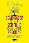 Como Saber do que Seu Filho Realmente Precisa (Em Portugues do Brasil)