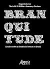 Branquitude. Estudos Sobre a Identidade Branca no Brasil