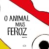 O Animal Mais Feroz