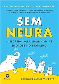 Capa do livro Sem Neura: O segredo para lidar com as emoções no trabalho