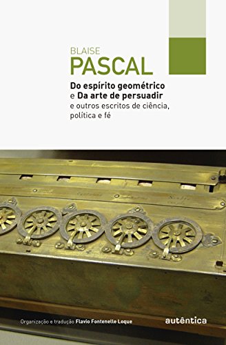 Capa do livro Do espírito geométrico e Da arte de persuadir: E outros escritos de ciência, política e fé
