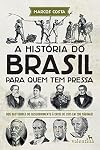 A História do Brasil Para Quem Tem Pressa (Em Portuguese do Brasil)