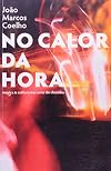 No Calor Da Hora: Musica & Cultura Nos Anos de Chumbo (Portuguese Edition)