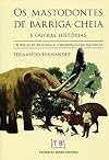 Os Mastodontes de Barriga Cheia e Outras Histórias. Crônicas de Biologia e Conservação da Natureza (Em Portuguese do Brasil)