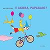 E Agora, Papagaio?