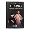 Diário de Santa Faustina. A Misericórdia Divina na Minha Alma