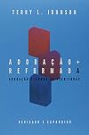 Adoração Reformada - Revisado e Expandido