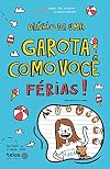 Diário de uma garota como você Férias: 2