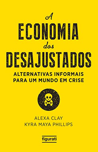 Capa de A Economia dos Desajustados, Alexa Clay e Kyra Maya Phillips