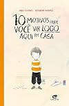 10 Motivos Para Você Vir Logo Aqui em Casa