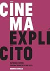 Cinema Explícito. Representações Cinematográficas do Sexo