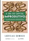 A Era do Capital Improdutivo (Em Portugues do Brasil)
