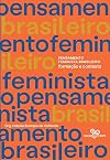 Pensamento Feminista Brasileiro. Formacao e Contexto (Em Portugues do Brasil)