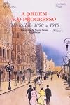 A ordem e o progresso: O Brasil de 1870 a 1910 (Historia em documentos) (Portuguese Edition)