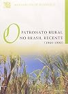 O Patronato Rural No Brasil Recente (1964-1993)