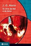 O Livro Da Dor E Do Amor. Coleção Transmissão da Psicanálise (Em Portuguese do Brasil)