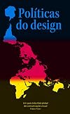 Politicas do Design - Um guia nao tao global de comunicacao visual (Em Portugues do Brasil)