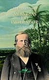 The Emperor's Beard: Dom Pedro II and His Tropical Monarchy in Brazil