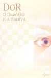 Dor : o desafio e a dádiva