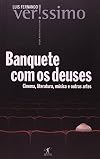 Banquete com os deuses: Cinema, literature, música e outras artes