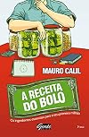 A Receita Do Bolo. Os Ingredientes Essenciais Para O Seu Primeiro Milh&atilde;o (Em Portuguese do Brasil)