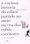 Curiosa História do Editor Partido ao Meio na Era dos Robôs Escritores