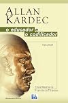 Allan Kardec, o Educador e o Codificador - Vol. I (Portuguese Edition)