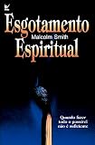 Esgotamento Espiritual: Quando Fazer Todo Possivel Não é Suficiente