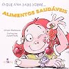 O Que Ana Sabe Sobre. Alimentos Saudaveis (Em Portuguese do Brasil)