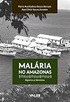Malária no Amazonas: registros e memórias