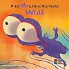 Inveja - Coleção O que não Cabe no Meu Mundo