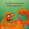 Preconceito - Coleção O que não Cabe no Meu Mundo