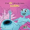 Egoísmo - Coleção O que não Cabe no Meu Mundo