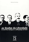Ilusoes da Liberdade, As: A Escola Nina Rodrigues e a Antropologia no Brasil